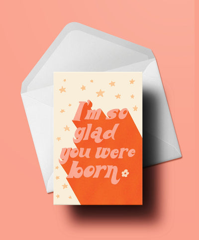 Greeting Card - I'm So Glad You Were Born