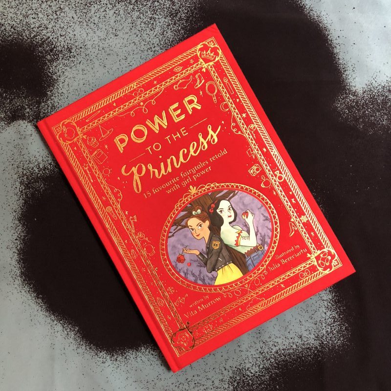 Power to the Princess, 15 Favourite Fairy tales Retold with Girl Power (Hardback Book)